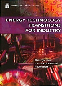 Energy Technology Transitions for Industry: Strategies for the Next Industrial Revolution (Paperback)