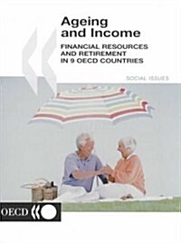 Ageing and Income: Financial Resources and Retirement in 9 OECD Countries (Paperback)