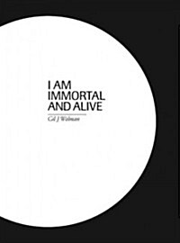 Gil J. Wolman. I Am Immortal and Alive (Paperback)