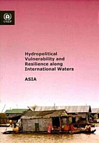 Hydropolitical Vulnerability and Resilience Along International Waters: Asia (Paperback)