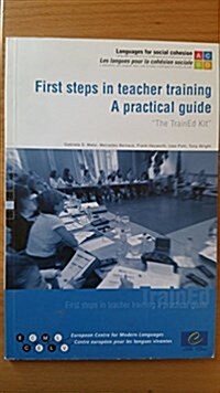 First Steps in Teacher Training: A Practical Guide - The Trained Kit (Paperback)