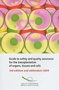 Guide to Safety and Quality Assurance for the Transplantation of Organs, Tissues and Cells (Paperback, 3)