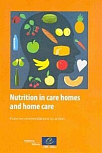 Nutrition in Care Homes and Home Care: Report and Recommendations: From Recommendations to Action (Paperback)