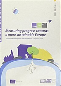 Measuring Progress Towards a More Sustainable Europe, Sustainable Development Indicators for the European Union, Data 1990-2005 (Paperback, 2005 ed)