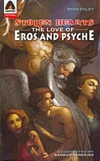 Stolen Hearts: The Love of Eros and Psyche: A Graphic Novel (Paperback)