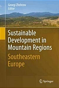 Sustainable Development in Mountain Regions: Southeastern Europe (Hardcover)