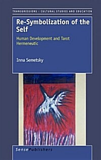 Re-Symbolization of the Self: Human Development and Tarot Hermeneutic (Hardcover)
