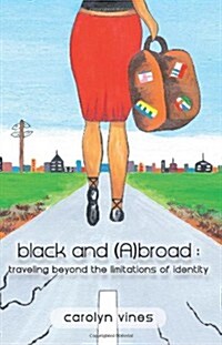 Black and Abroad: Traveling Beyond the Limitations of Identity (Paperback)