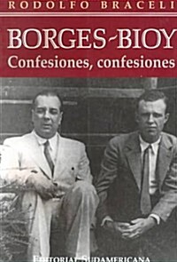 Borges - Bioy: Confesiones, Confesiones (Paperback)