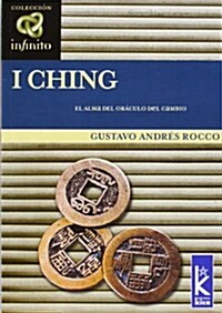 I Ching: El Alma del Oraculo del Cambio (Paperback)
