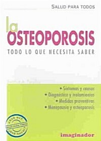 La Osteoporosis: Todo Lo Que Necesita Saber (Paperback)