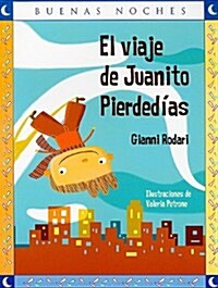 El Viaje de Juanito Pierdedias = Juanito Pierdedias Travels (Paperback, 2nd)