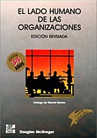 El Lado Humano de Las Organizaciones = The Human Side of Enterprise (Hardcover)