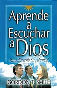 Aprende A Escuchar A Dios = Listening to God in Times of Choice (Paperback)