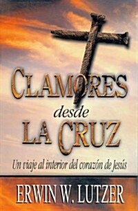 Clamores Desde la Cruz = Cries from the Cross (Paperback)