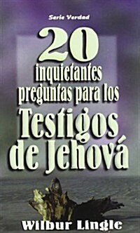 20 Inquietantes Preguntas Para Los Testigos de Jehov?= 20 Important Questions for Jehovas Witnesses (Paperback)