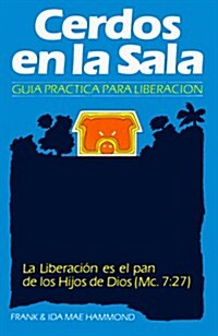 Cerdos en la Sala: Una gu? pr?tica para la liberaci? = Pigs in the Parlor (Paperback)