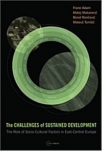 The Challenges of Sustained Development: The Role of Socio-Cultural Factors in East-Central Europe (Hardcover)