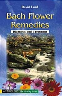 Bach Flower Remedies: Diagnosis and Treatment (Paperback)