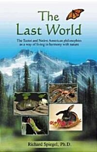 The Last World: The Taoist and Native American Philosophies as a Way of Living in Harmony with Nature (Paperback)