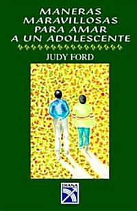 Maneras Maravillosas de Amar A un Adolescente = Marvelous Ways in Which to Love an Adolescent (Paperback)