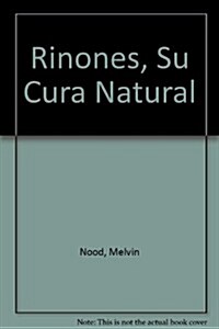 Rinones, Su Cura Natural (Paperback)