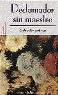Declamador Sin Maestro = Poetry Reading Out Loud (Paperback)