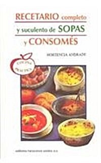 Recetario Completo y suculento de Sopas y Consomes (Paperback)