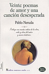 Veinte Poemas de Amor y una Cancion Desesperada (Paperback, Nueva)