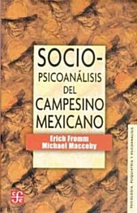 Sociopsicoanalisis del Campesino Mexicano: Estudio de La Economia y La Psicologia de Una Comunidad Rural                                               (Paperback)