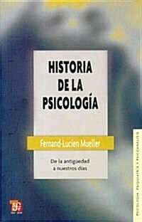 Historia de la Psicologia: de la Antiguedad A Nuestros Dias (Paperback)