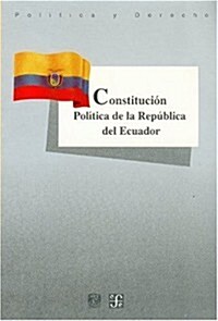 Constitucion Politica de la Republica de Ecuador = Political Constitution of the Republic of Ecuador                                                   (Paperback)