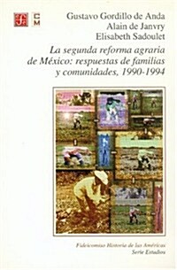 Segunda Reforma Agraria de Mexico: Respuestas de Familias y Comunidades, 1990-1994 (Hardcover)