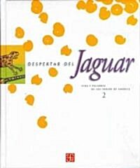 Despertar del Jaguar 2: Vida y Palabras de los Indios de America (Hardcover)