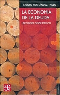 La Econom-A de La Deuda: Lecciones Desde MXico (Paperback)