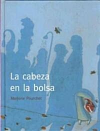 La Cabeza En La Bolsa (Hardcover)