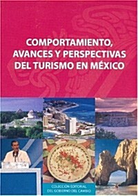 Comportamiento, Avances y Perspectivas del Turismo En MXico: A Cuatro Aos del Cambio Democrtico (Paperback)