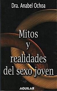 Mitos Y Realidades Del Sexo Joven/myths And Truths of Sex for the Young (Paperback)