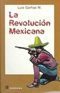 La Revolucion Mexicana: Compendio Historico Politico Militar = The Mexican Revolution (Paperback)