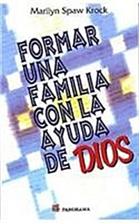 Formar Failia Con La Ayuda de Dios: Building a Family with the Help Od God (Paperback)