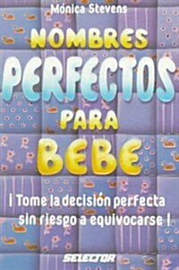 Nombres Perfectos Para Bebe = Perfect Baby Names (Paperback)