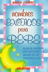 Nombres Exoticos Para Bebe = Exotic Baby Names (Paperback)