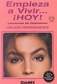 Empieza A Vivir Hoy: Lecciones de Optimismo = Begin to Live Today (Paperback)