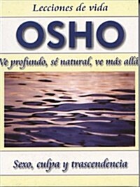 Osho: Ve Profundo, Se Natural, Ve Mas Alto (Paperback)