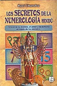 Los Secretos de la Numerologia Hindu: Descubra su Destino, el Amor y la Fortuna A Traves de los Numeros                                                (Paperback)