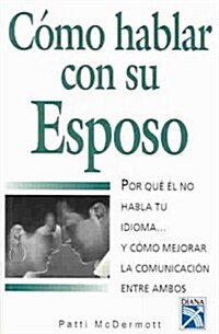 Como Hablar Con su Esposo, Esposa = How to Speak with Your Husband or Wife (Paperback)