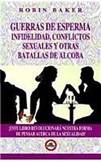 Guerras de Espermas Infelidad, Conflictos Sexuales y Otras Batallas de Alcoba = Sperm Wars (Paperback)