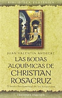 Las Bodas Alquimicas de Christian Rosacruz: El Texto Fundamental de los Rosacruces (Paperback, 2)