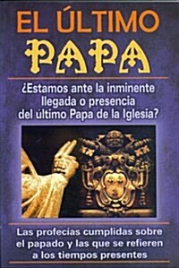 Ultimo Papa-La Llegada del Ultimo (Paperback)
