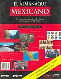 El Almanaque Mexicano: Un Compendio Exhaustivo Sobre Mexico en un Lenguaje Accesible y Claro = The Mexican Almanac (Paperback)